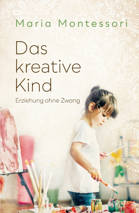 Das kreative Kind - Maria Montessori