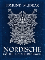 Nordische G&ouml;tter- und Heldensagen - Edmund Mudrak