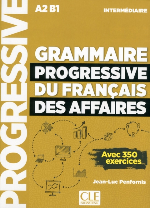 Grammaire progressive du fran&ccedil;ais des affaires - Niveau interm&eacute;diaire