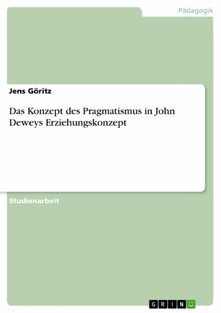 Das Konzept des Pragmatismus in John Deweys Erziehungskonzept