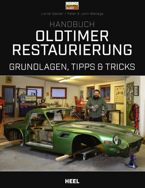 Handbuch Oldtimer-Restaurierung - Lionel Baxter, Peter Wallage, John Wallage