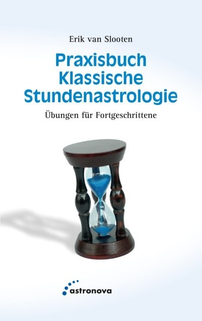 Praxisbuch klassische Stundenastrologie - Erik van Slooten