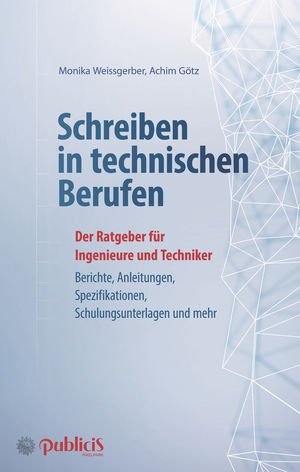 Schreiben in technischen Berufen - Monika Weissgerber, Achim G&ouml;tz