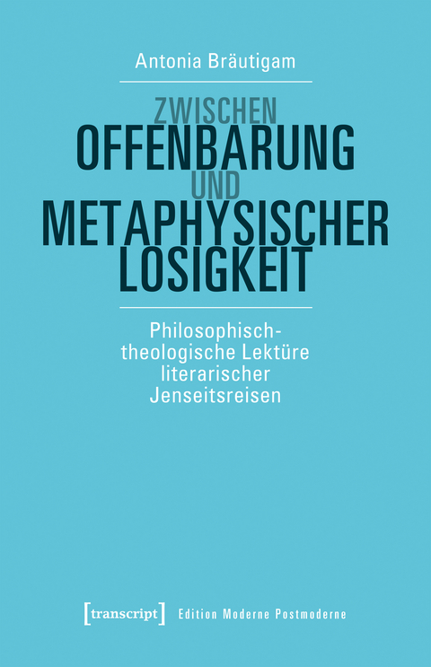 Zwischen Offenbarung und metaphysischer Losigkeit - Antonia Bräutigam