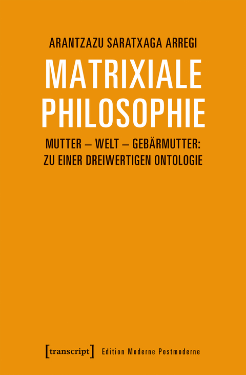 Matrixiale Philosophie - Arantzazu Saratxaga Arregi
