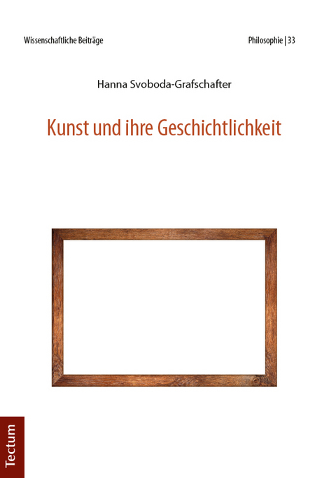 Kunst und ihre Geschichtlichkeit - Hanna Svoboda-Grafschafter