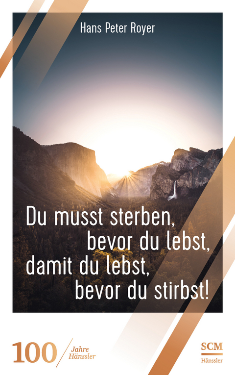 Du musst sterben, bevor du lebst, damit du lebst, bevor du stirbst! - Hans Peter Royer