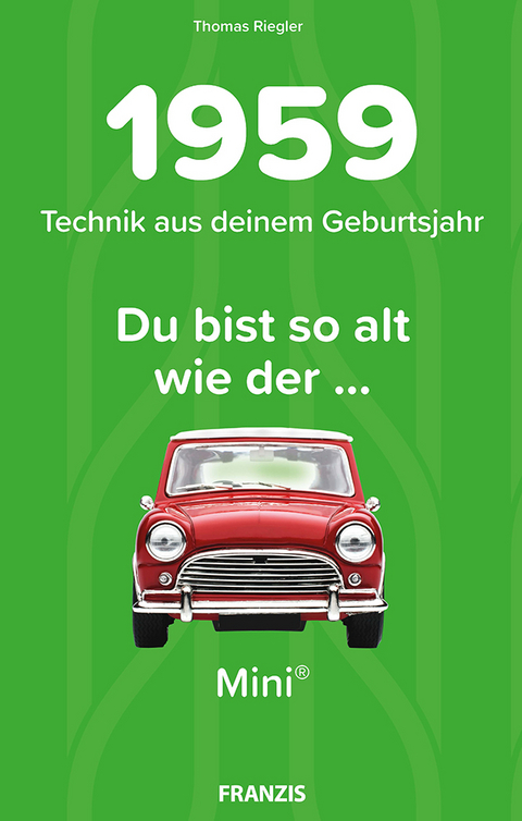 Du bist so alt wie ... Technikwissen f&uuml;r Geburtstagskinder 1959 - Thomas Riegler