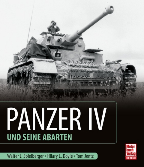 Panzer IV und seine Abarten - Walter J. Spielberger, Thomas L. Jentz, Hilary Louis Doyle