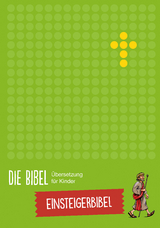 Die Bibel - &Uuml;bersetzung f&uuml;r Kinder, Einsteigerbibel