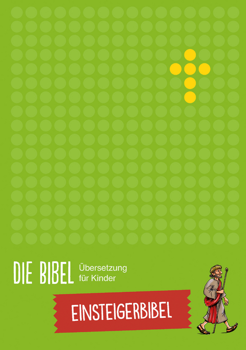 Die Bibel - &Uuml;bersetzung f&uuml;r Kinder, Einsteigerbibel
