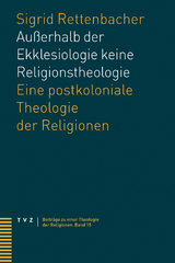 Au&szlig;erhalb der Ekklesiologie keine Religionstheologie - Sigrid Rettenbacher