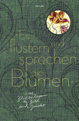 &raquo;Es fl&uuml;stern und sprechen die Blumen&laquo;