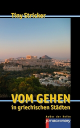 Vom Gehen in griechischen St&auml;dten - Tiny Stricker