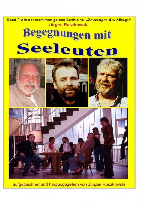 maritime gelbe Reihe bei J&uuml;rgen Ruszkowski / Begegnungen mit Seeleuten - Lebensl&auml;ufe und Erlebnisberichte von Fahrensleuten aus aller Welt - sw - J&uuml;rgen Ruszkowski
