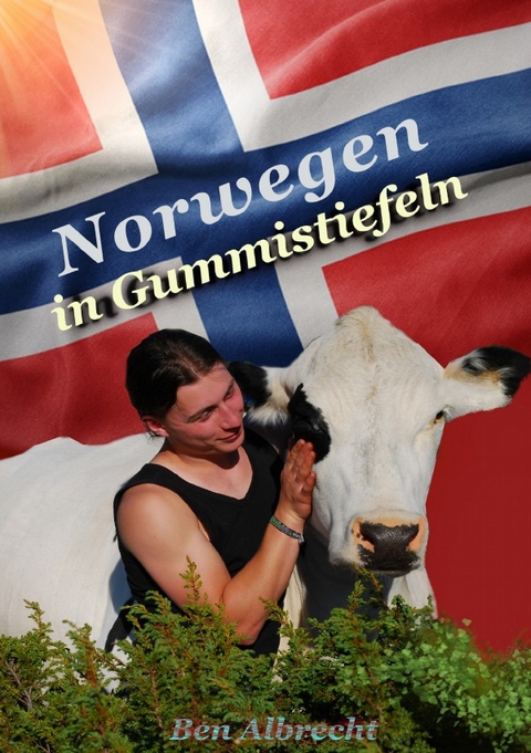 Norwegen in Gummistiefeln - Ben Albrecht