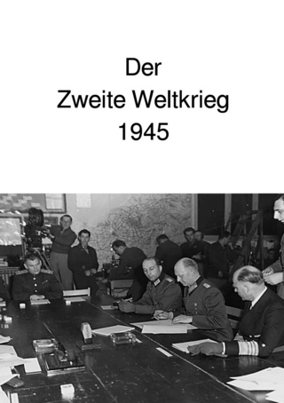 Der Zweite Weltkrieg 1945
