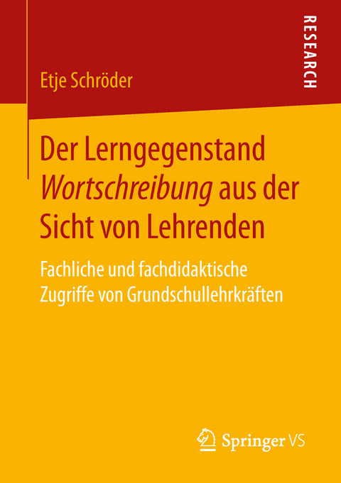 Der Lerngegenstand Wortschreibung aus der Sicht von Lehrenden - Etje Schr&ouml;der