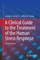A Clinical Guide to the Treatment of the Human Stress Response - Everly, Jr., George S.; Lating, Jeffrey M.