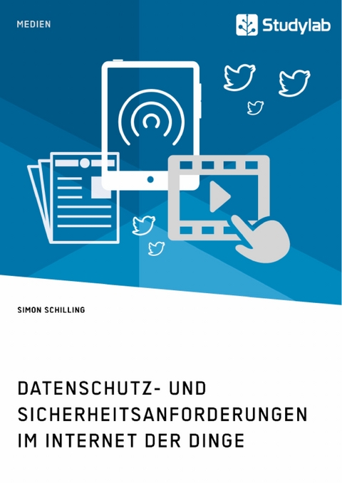 Datenschutz- und Sicherheitsanforderungen im Internet der Dinge - Simon Schilling