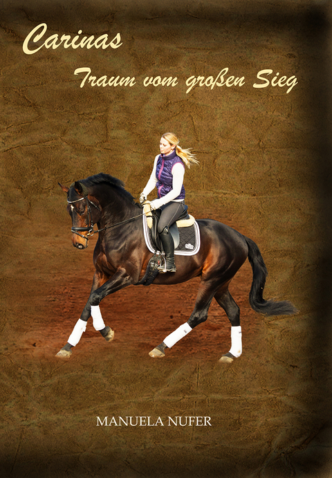 Carinas Traum vom gro&szlig;en Sieg - Manuela Nufer