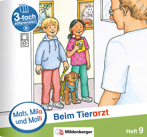 Mats, Mila und Molli &ndash; Heft 9: Beim Tierarzt - B - Helge Dr. Weinrebe
