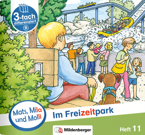 Mats, Mila und Molli &ndash; Heft 11: Im Freizeitpark - B - Helge Dr. Weinrebe