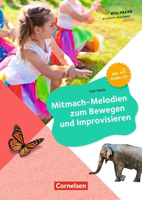 Kita-Praxis - einfach machen! - Musik / Mitmach-Melodien zum Bewegen und Improvisieren - Gabi Walde