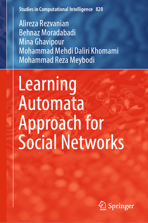 Learning Automata Approach for Social Networks - Alireza Rezvanian, Behnaz Moradabadi, Mina Ghavipour, Mohammad Mehdi Daliri Khomami, Mohammad Reza Meybodi