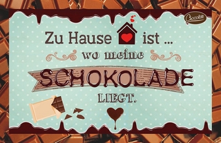 Zuhause ist .. wo meine Schokolade liegt.