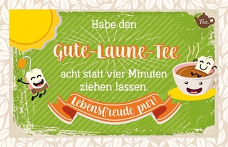 Habe den Gute-Laune-Tee acht statt vier Minuten ziehen lassen. Lebensfreude pur!