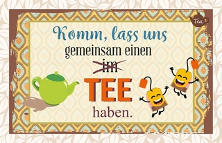 Komm, lass uns gemeinsam einen (im) Tee haben.