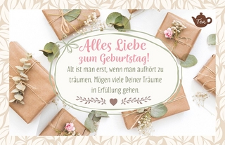 Alles Liebe zum Geburtstag! Alt ist man erst, wenn man aufhört zu träumen. Mögen viele Deiner Träume in Erfüllung gehen.