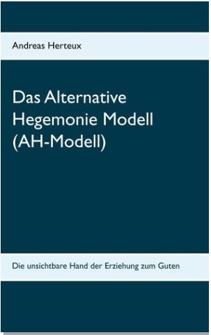 Das Alternative Hegemonie Modell (AH-Modell) - Andreas Herteux