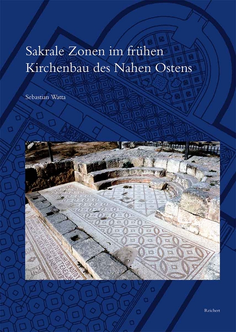 Sakrale Zonen im frühen Kirchenbau des Nahen Ostens - Sebastian Watta