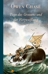 Tage des Grauens und der Verzweiflung - Owen Chase