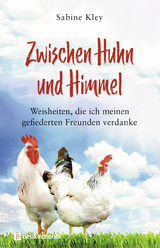 Zwischen Huhn und Himmel - Sabine Kley