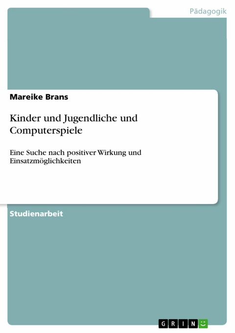 Kinder und Jugendliche und Computerspiele - Mareike Brans