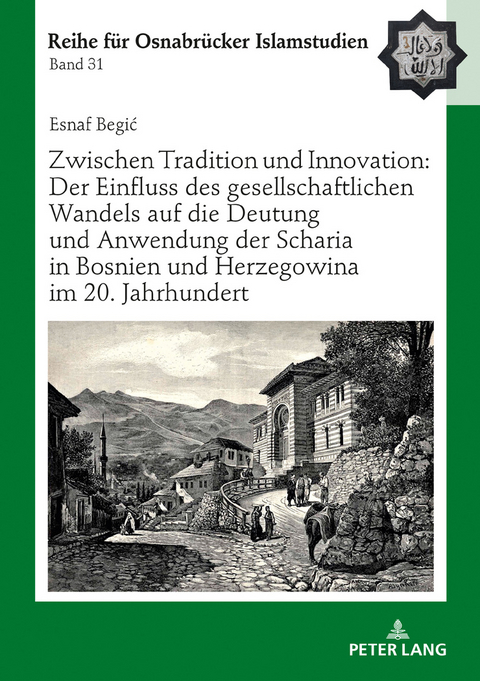 Zwischen Tradition und Innovation: Der Einfluss des gesellschaftlichen Wandels auf die Anwendung der Scharia in Bosnien und Herzegowina im 20. Jahrhundert - Esnaf Begić