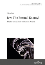 Jew. The Eternal Enemy? - Alina Cała