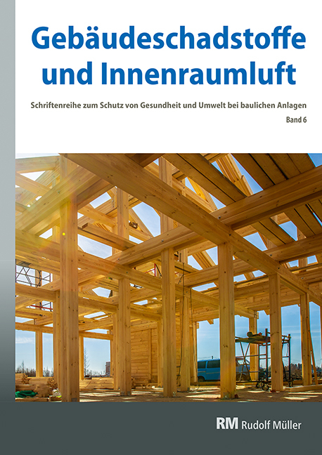 Geb&auml;udeschadstoffe und Innenraumluft, Band 6: Emissionsarme Bauprodukte, Emissionen aus Holz, Konservierungsmittel - Gerd Zwiener, Hans-Dieter Bossemeyer