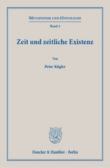 Zeit und zeitliche Existenz. - Peter K&uuml;gler