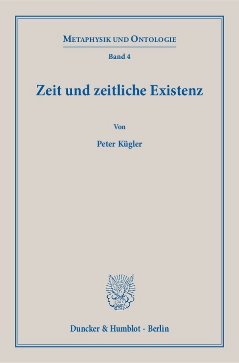 Zeit und zeitliche Existenz. - Peter K&uuml;gler