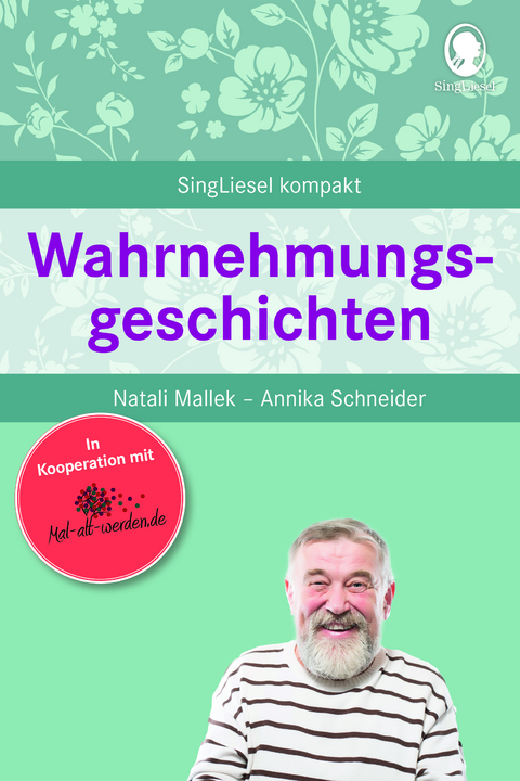 Wahrnehmungsgeschichten. Ged&auml;chtnistraining und Besch&auml;ftigungen f&uuml;r Senioren. Auch mit Demenz. Ratgeber - Natali Mallek, Annika Schneider