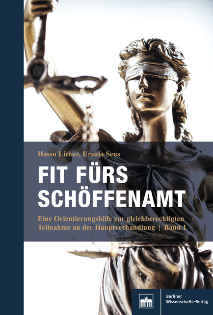 Fit f&uuml;rs Sch&ouml;ffenamt. Handbuch f&uuml;r ehrenamtliche Richterinnen und Richter in der Strafgerichtsbarkeit - Hasso Lieber, Ursula Sens