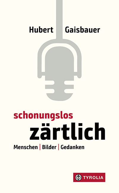 Schonungslos z&auml;rtlich - Hubert Gaisbauer