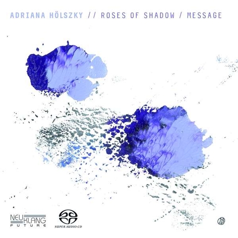 Adriana H&ouml;lszky: Message / Roses of Shadow - 