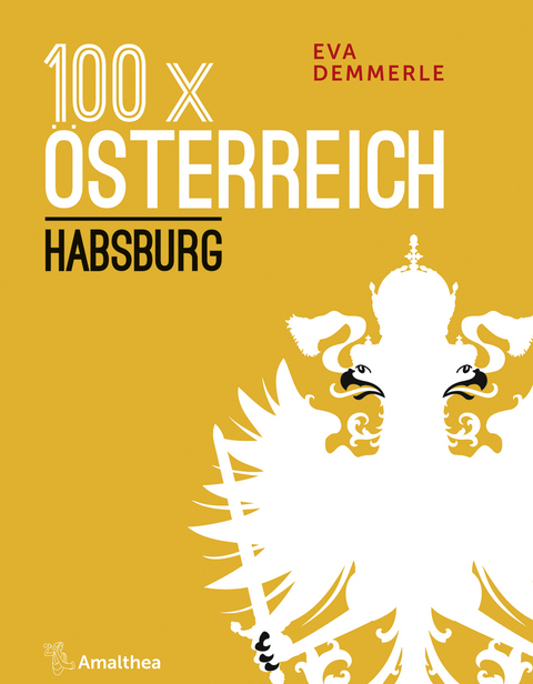 100 x &Ouml;sterreich: Habsburg - Eva Demmerle