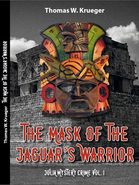 The Mask of the Jaguar&acute;s Warrior - Thomas W. Kr&uuml;ger