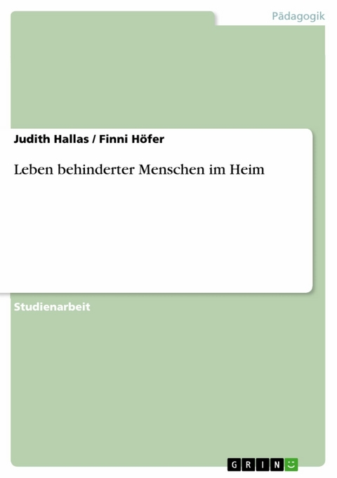 Leben behinderter Menschen im Heim - Judith Hallas, Finni H&ouml;fer